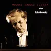 Miguel Angel Scebba - Miguel Angel Scebba Plays Tchaikovsky